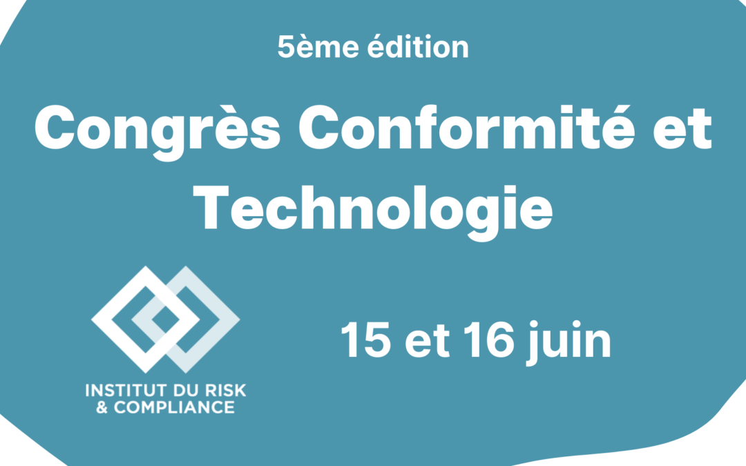 Congrès Européen Compliance et Technology 15&16/06/2022